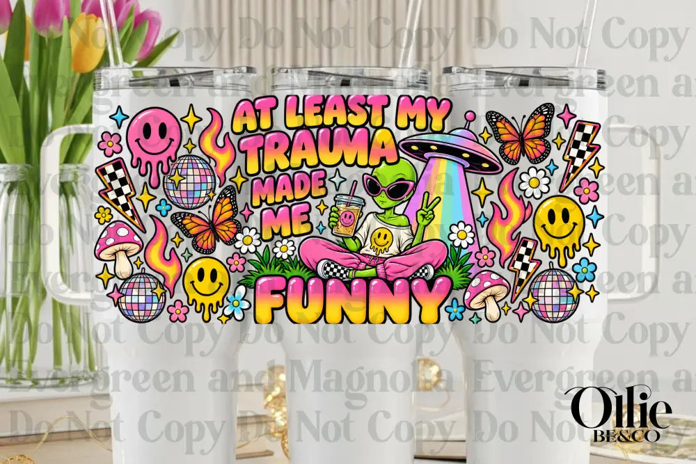 At Least My Trauma Made Me Funny