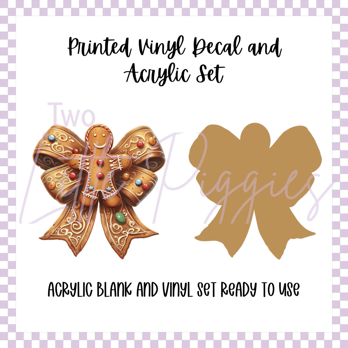 Printed Vinyl and Acrylic Set - Gingerbread Bow