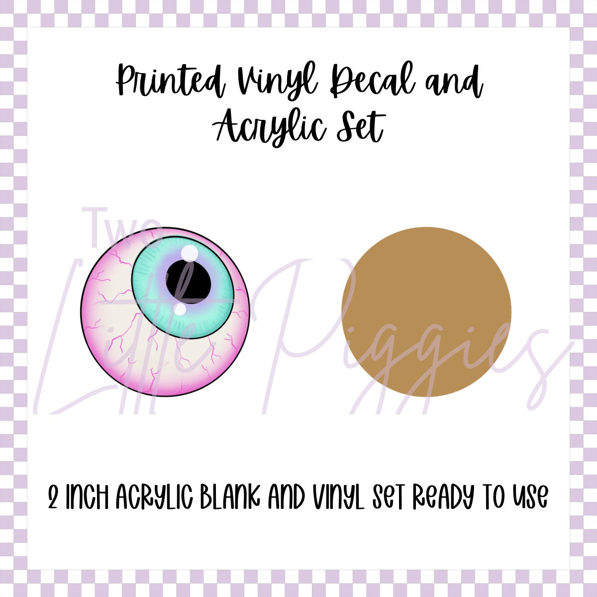 Printed Vinyl and Acrylic Set - Eyeball