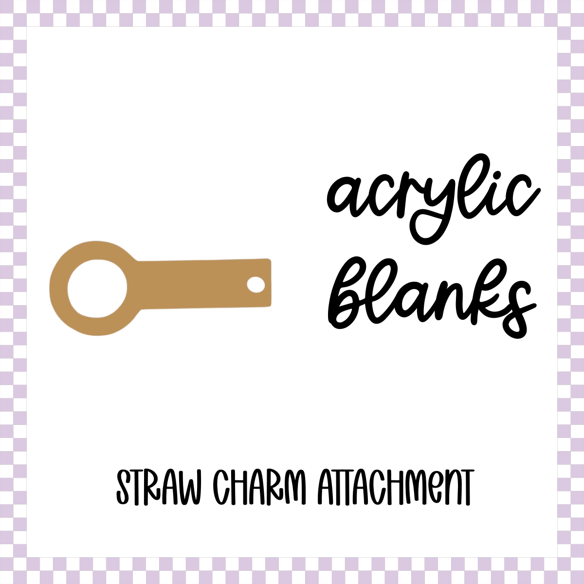 Acrylic Blank - Straw Charm Attachment (10pc)