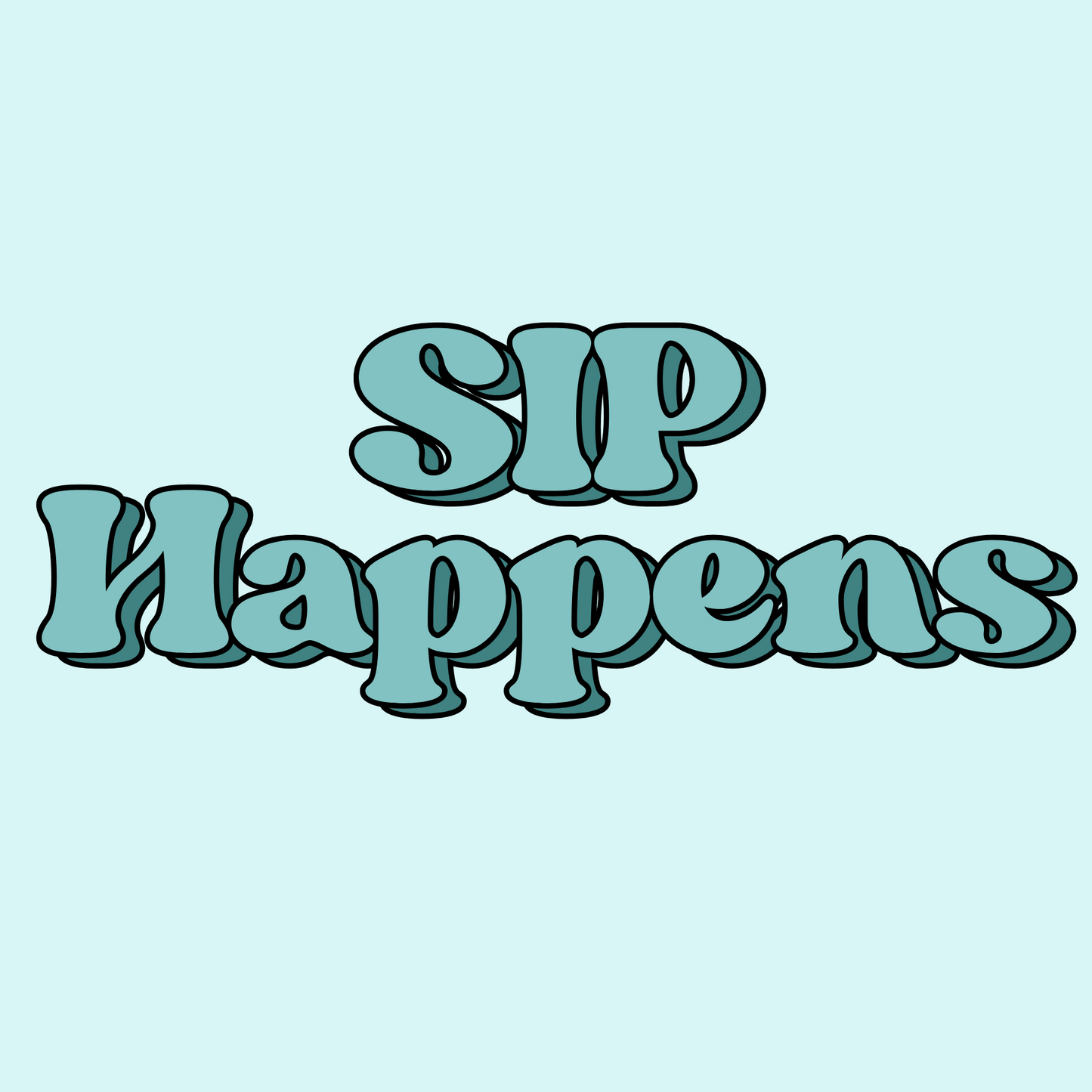 SIP HAPPENS!