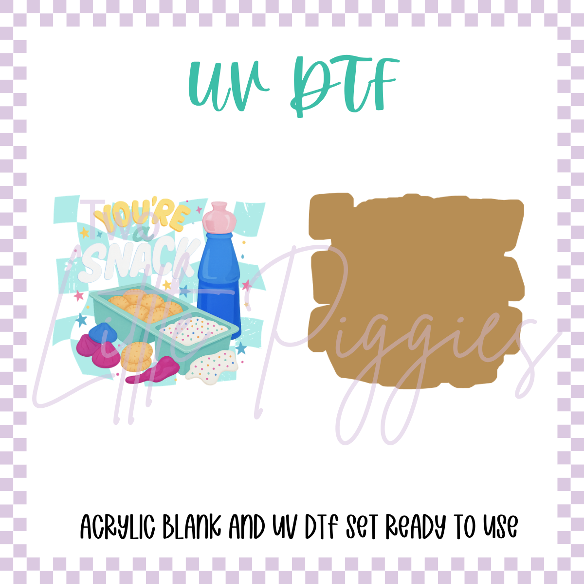UV DTF - Acrylic Blank and Decal - 2 inch - You're a Snack