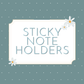 Sticky Note Holders