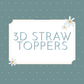 3D Straw Topper
