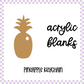Acrylic Blank - Pineapple (3pc)