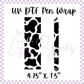 UV DTF - Pen Wrap - Black Cow Print