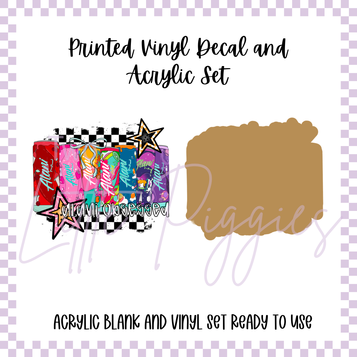 Printed Vinyl and Acrylic Set - Alani Obsessed