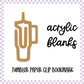 Acrylic Blank - Tumbler Paper Clip Bookmark (3pc)