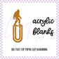 Acrylic Blank - Big Foot Top Paper Clip Bookmark