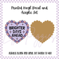 Printed Vinyl and Acrylic Set - Brighter Days Ahead