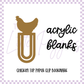 Acrylic Blank - Chicken Top Paper Clip Bookmark