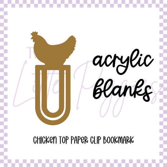 Acrylic Blank - Chicken Top Paper Clip Bookmark