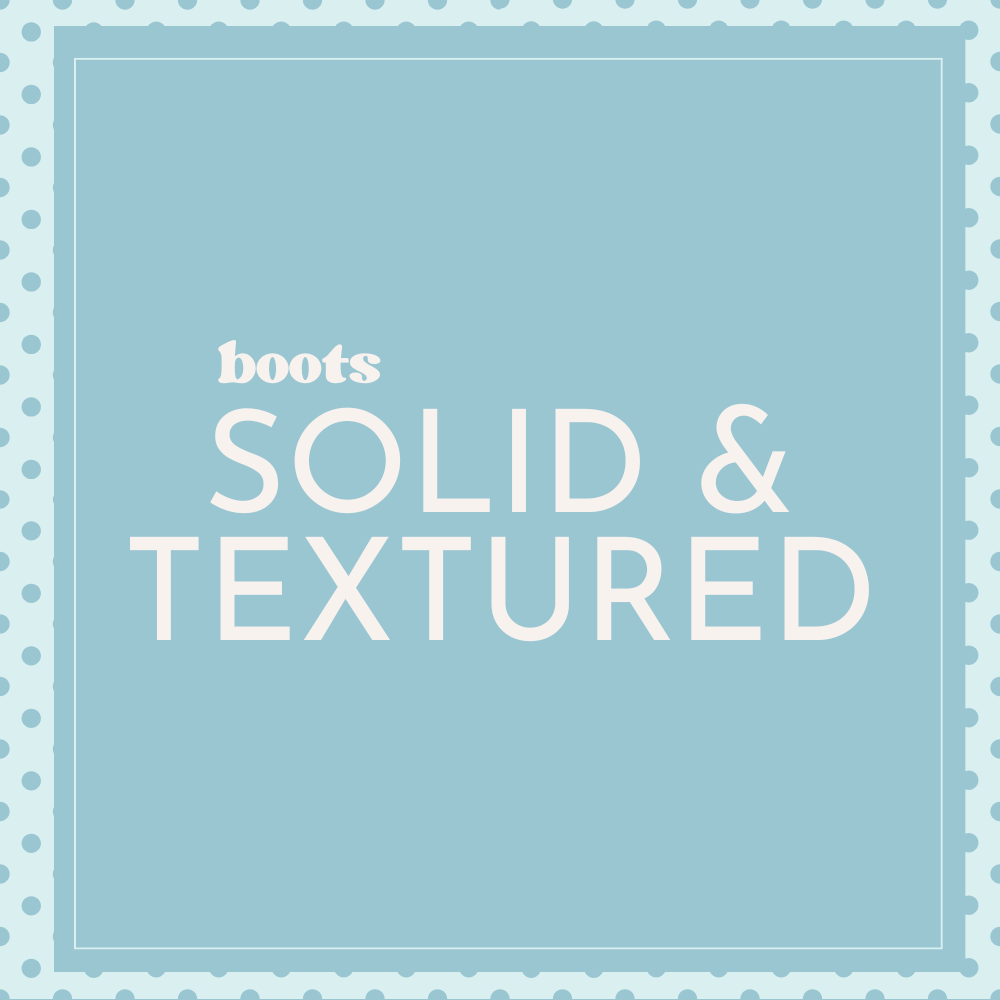 Tumbler Boots - Solid & Textured