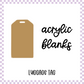 Acrylic Blank - Luggage Tag (3 pc)