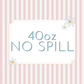 WS - 40oz No Spill Tumblers