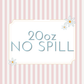 WS - 20oz No Spill Flip Top
