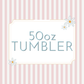WS - 50oz Insulated Tumblers