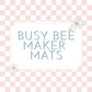 Busy Bee Maker Mats