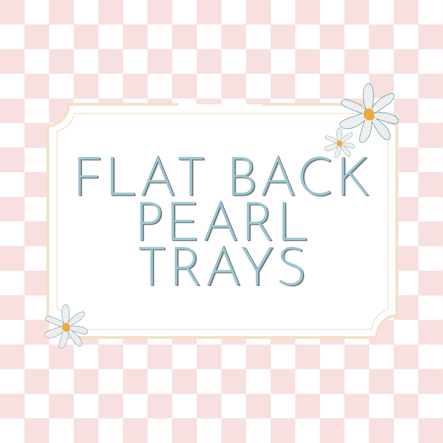 Flat Back Pearl Trays