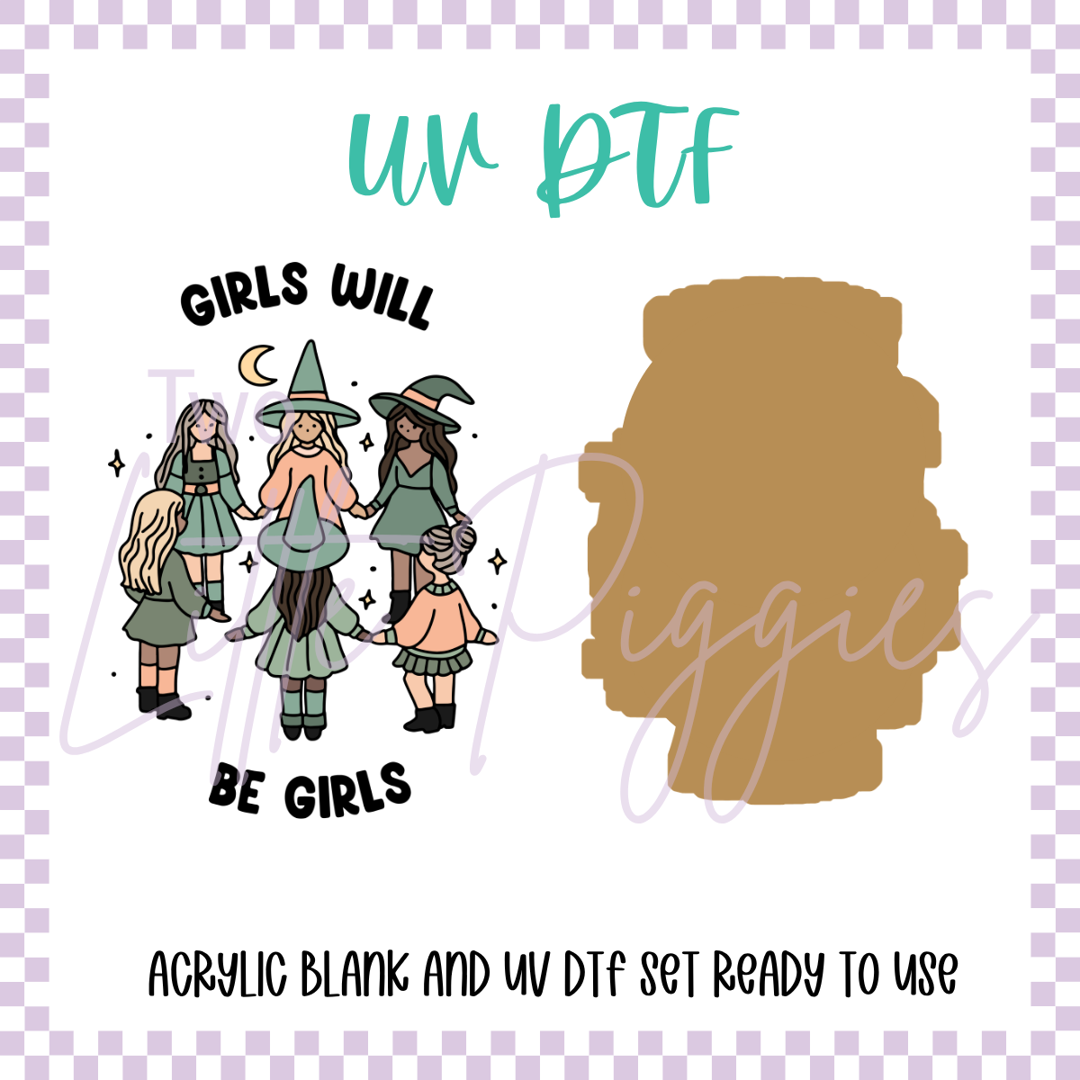 UV DTF -  Acrylic Blank and Decal - 2 inch - Girls Will Be Girls