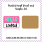 Printed Vinyl and Acrylic Set - Hello I'm - Loved