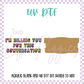 UV DTF -  Acrylic Blank and Decal - 2 inch - I'm Billing for this Conversation