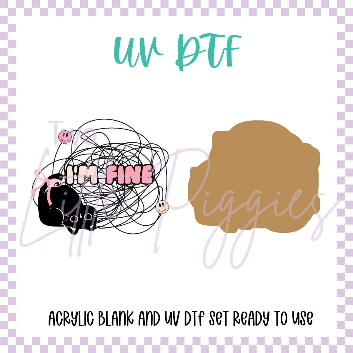 UV DTF -  Acrylic Blank and Decal - 2 inch - I'm Fine Kitty