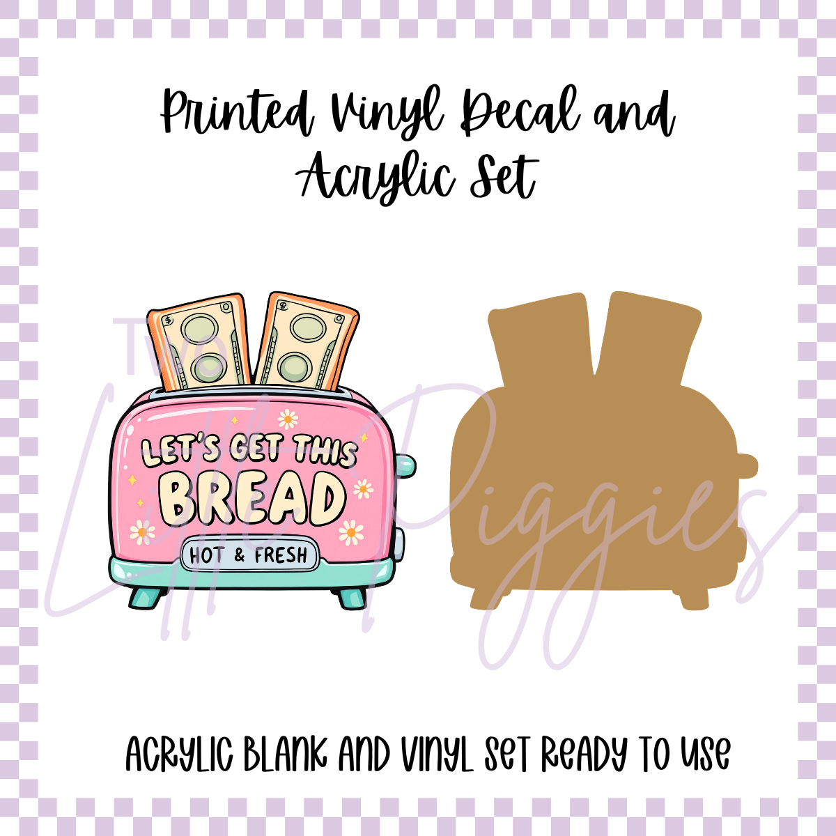 Printed Vinyl and Acrylic Set - Let's Get this Bread