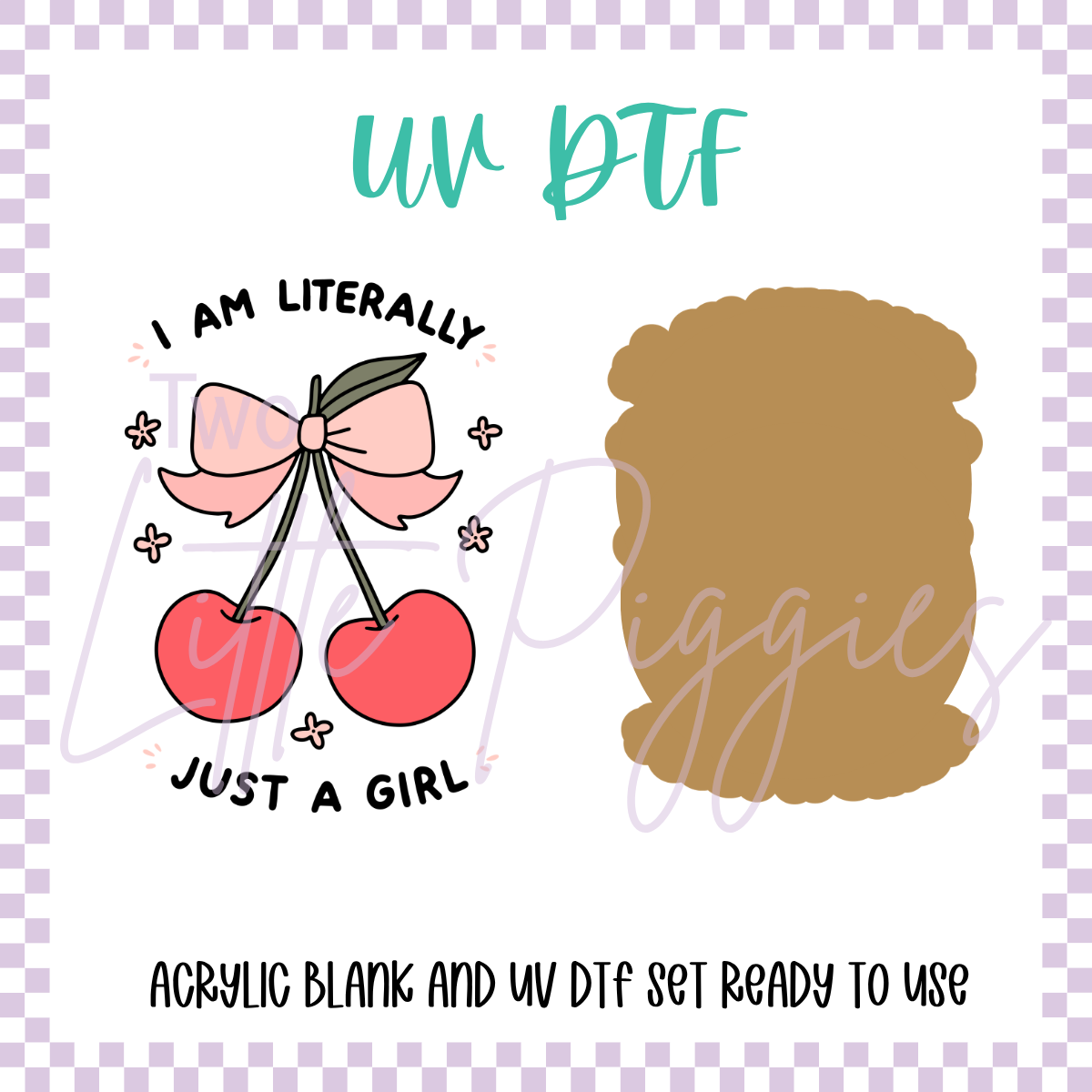 UV DTF -  Acrylic Blank and Decal - 2 inch - Literally Just a Girl