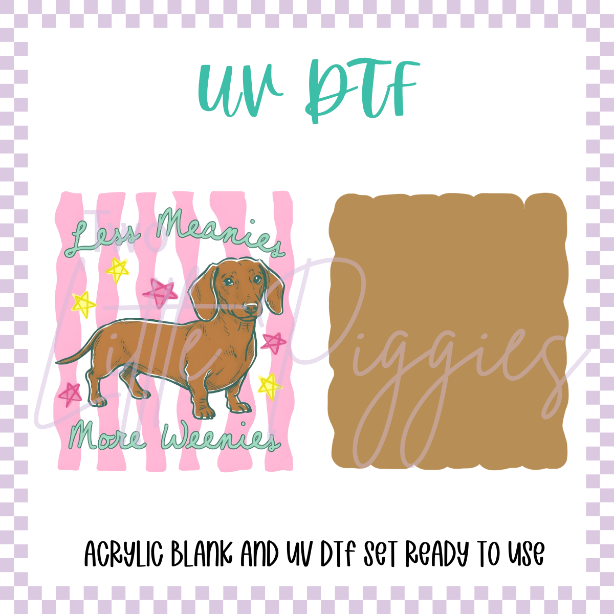 UV DTF -  Acrylic Blank and Decal - 2 inch - More Weenies