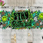 Stay Bothered