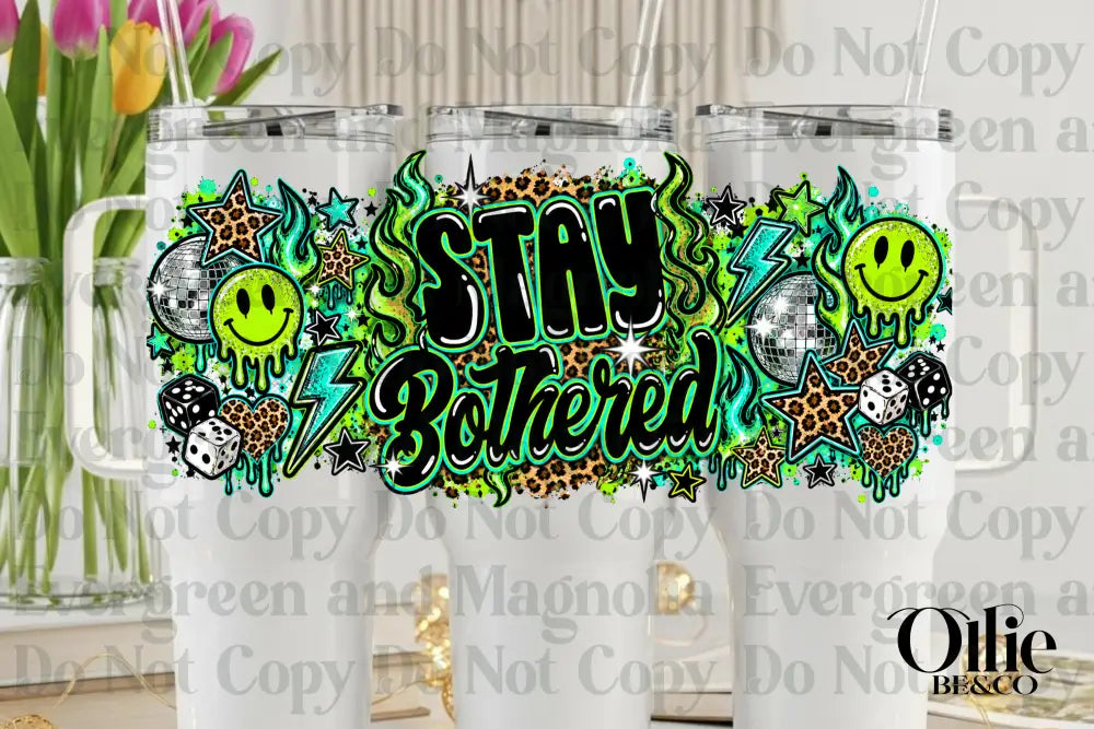 Stay Bothered