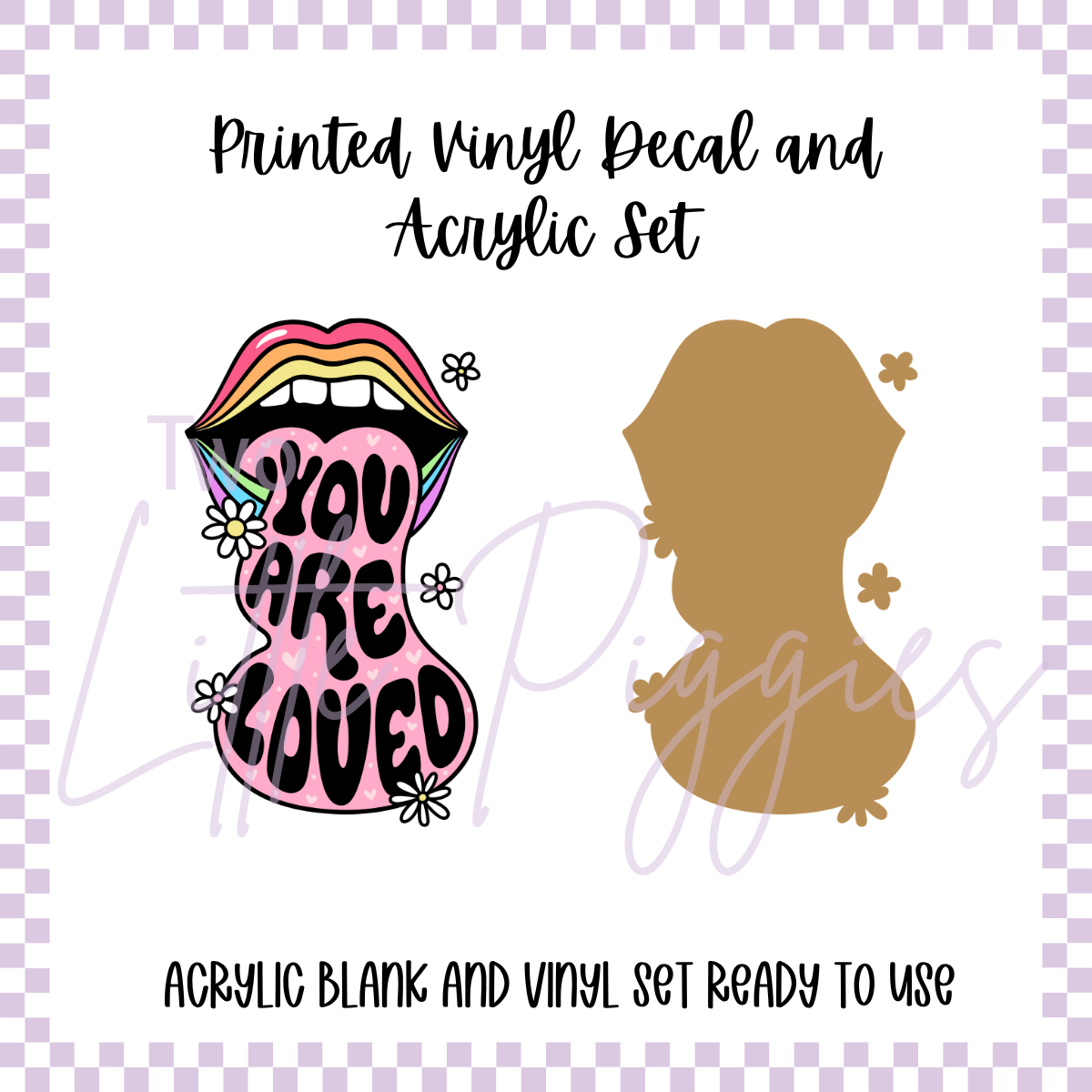 Printed Vinyl and Acrylic Set - You are Loved