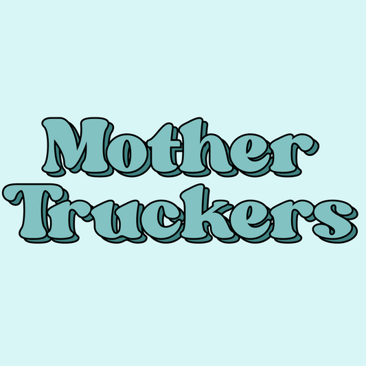 Mother Trucker!