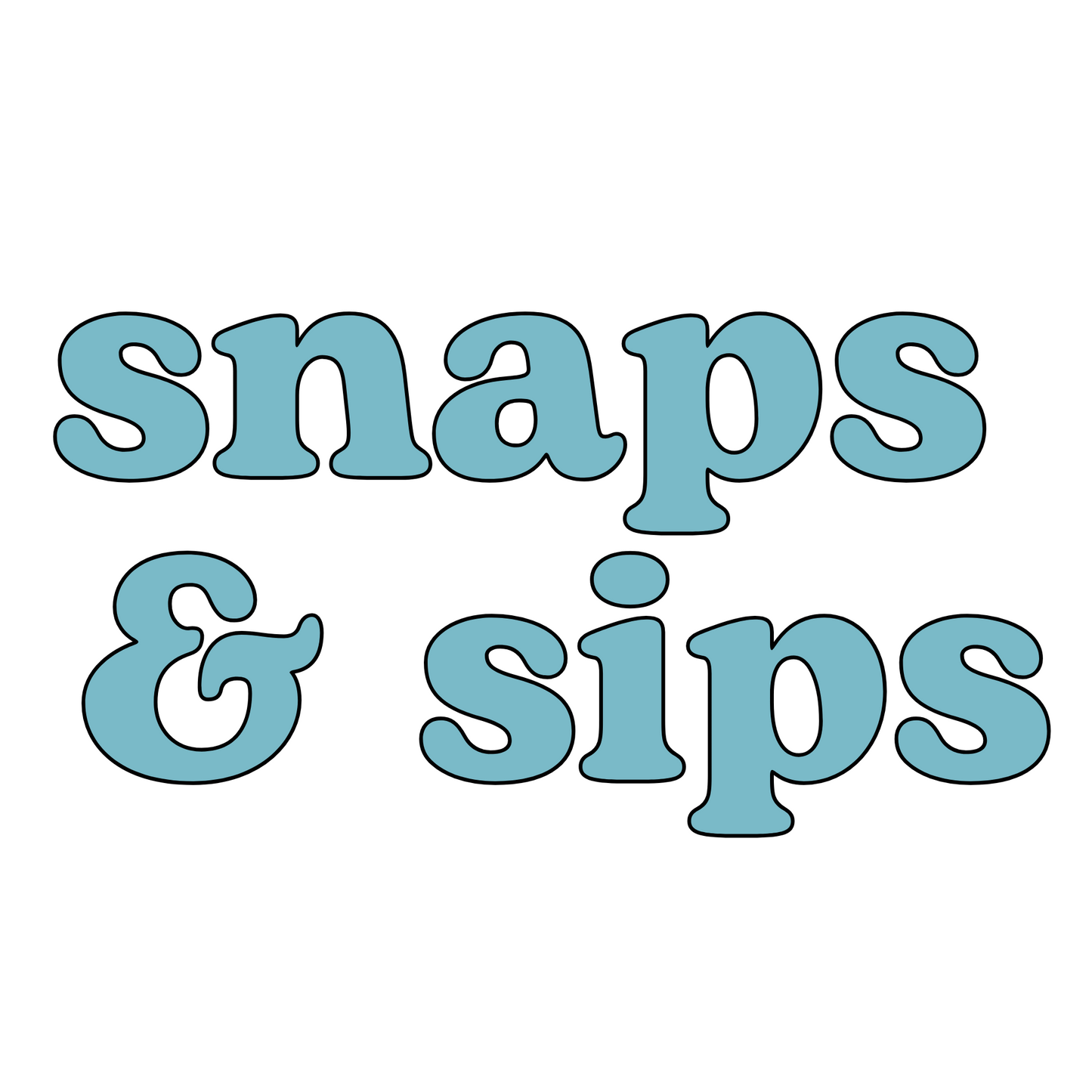 Custom Snaps & Sips